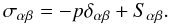 Mathematical equation: \begin{equation} \stab = - p \dab + \Sab. \label{eq:stress-tensor} \end{equation}