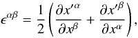Mathematical equation: \begin{equation} \epsilon^{\alpha\beta} = \frac{1}{2} \left( \frac{\partial {x'}^\alpha}{\partial x^\beta} + \frac{\partial {x'}^\beta}{\partial x^\alpha} \right), \end{equation}