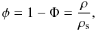 Mathematical equation: \begin{equation} \phi = 1 - \Phi = \frac{\rho}{\rhos}, \end{equation}