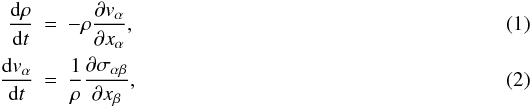 Mathematical equation: \begin{eqnarray} \totder{\rho}{t} & = &- \rho \partder{\va}{\xa}, \\ \totder{\va}{t} & = & \frac{1}{\rho} \partder{\stab}{\xb}, \end{eqnarray}