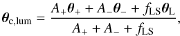 Mathematical equation: \begin{equation} \vec\theta_\text{c,lum}=\frac{A_+\vec\theta_+ + A_-\vec\theta_- + f_\text{LS}\vec\theta_\text{L}}{A_+ +A_-+f_\text{LS}}, \end{equation}