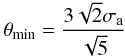Mathematical equation: \begin{equation} \theta_\text{min}=\frac{3\sqrt{2}\sigma_\text{a}}{\sqrt{5}} \end{equation}