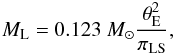 Mathematical equation: \begin{equation} M_\text{L}=0.123~M_\odot \frac{\theta^2_\text{E}}{\pi_\text{LS}}, \label{equ::lensmass} \end{equation}