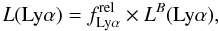 Mathematical equation: \begin{equation} L(\lya) = \frellya \times L^B(\lya), \end{equation}