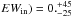 Mathematical equation: \hbox{$EW_{\rm in}) = 0. ^{+45}_{-25}$}