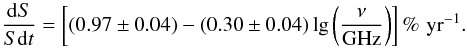 Mathematical equation: \begin{equation} \label{barr} \frac{{\rm d}S}{S{\rm d}t}= \left[(0.97\pm0.04)-(0.30\pm0.04)\lg\left(\frac{\nu}{\rm GHz}\right)\right]\%\,\, {\rm yr^{-1}}. \end{equation}