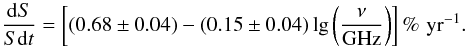 Mathematical equation: \begin{equation} \label{hdd} \frac{{\rm d}S}{S{\rm d}t}= \left[(0.68\pm0.04)-(0.15\pm0.04)\lg\left(\frac{\nu}{\rm GHz}\right)\right]\%\,\, {\rm yr^{-1}}. \end{equation}