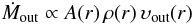 Mathematical equation: \begin{eqnarray*} \dot{M}_{\rm out}\propto A(r)\,\rho(r)\,\upsilon_{\rm out}(r) \end{eqnarray*}