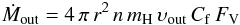 Mathematical equation: \begin{equation} \dot{M}_{\rm out}=4\,\pi\, r^2\,n\,m_{\rm{H}}\, \upsilon_{\rm out}\,C_{\rm f}\,F_{\rm{V}} \label{mout} \end{equation}