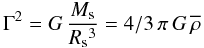Mathematical equation: \begin{equation} \label{den_gra} \Gamma^2 = G \, \frac{M_{\rm s}}{R{_{\rm s}}{^3}} = 4/3 \, \pi \, G \, \overline{\rho} \end{equation}