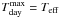 Mathematical equation: \hbox{$T_{{\rm day}}^{\rm max}=T_{\rm eff}$}