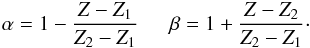 Mathematical equation: \appendix \setcounter{section}{1} \begin{equation} \alpha=1-\frac{Z-Z_1}{Z_2-Z_1}\,\,\,\,\, \,\,\,\, \beta=1+\frac{Z-Z_2}{Z_2-Z_1}\cdot \end{equation}