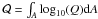 Mathematical equation: \hbox{$\mathcal{Q} = \int_{A} \log_{10}(Q) {\rm d}A$}