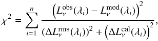 Mathematical equation: \begin{equation} \chi^2 = \sum_{i=1}^{n} \frac{\left(L_\nu^{\rm obs}(\lambda_i)-L_\nu^{\rm mod}(\lambda_i)\right)^2}{\left(\Delta L_\nu^{\rm rms}(\lambda_i)\right)^2 +\left(\Delta L_\nu^{\rm cal}(\lambda_i)\right)^2}, \label{eq:chi2} \end{equation}