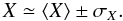 Mathematical equation: \begin{equation} X\simeq\langle X\rangle\pm\sigma_X. \label{eq:mean} \end{equation}