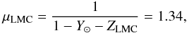 Mathematical equation: \begin{equation} \mu_{\rm LMC} = \frac{1}{1-Y_\odot-Z_{\rm LMC}} = 1.34, \label{eq:mu} \end{equation}