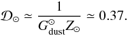 Mathematical equation: \begin{equation} \mathcal{D}_\odot\simeq \frac{1}{G_{\rm dust}^{\odot} Z_\odot} \simeq 0.37. \label{eq:D2M} \end{equation}