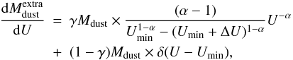 Mathematical equation: \appendix \setcounter{section}{3} \begin{eqnarray} \frac{\dd M_{\rm dust}^{\rm extra}}{\dd U} & = & \gamma M_{\rm dust}\times\frac{(\alpha-1)}{U_{\rm min}^{1-\alpha}-(U_{\rm min}+\Delta U)^{1-\alpha}}U^{-\alpha} \nonumber\\ \label{eq:DL07} & + & (1-\gamma)M_{\rm dust}\times\delta(U-U_{\rm min}), \end{eqnarray}