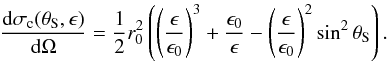 Mathematical equation: \appendix \setcounter{section}{1} \begin{equation} \frac{{\rm d}\sigma_{\rm c}(\theta_{\rm S},\epsilon)}{{\rm d}\Omega}=\frac{1}{2}r_{0}^{2}\left(\left(\frac{\epsilon}{\epsilon_{0}}\right)^{3}+ \frac{\epsilon_{0}}{\epsilon}-\left(\frac{\epsilon}{\epsilon_{0}}\right)^{2}\sin^{2}\theta_{\rm S}\right). \end{equation}