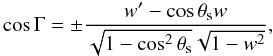 Mathematical equation: \appendix \setcounter{section}{2} \begin{equation} \cos\Gamma=\pm\frac{w'-\cos\theta_{\rm s}w}{\sqrt{1-\cos^{2}\theta_{\rm s}}\sqrt{1-w^2}}, \label{eq:cosGamma} \end{equation}