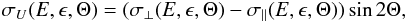 Mathematical equation: \begin{equation} \sigma_{U}(E,\epsilon,\Theta)=(\sigma_{\perp}(E,\epsilon,\Theta)-\sigma_{\parallel}(E,\epsilon,\Theta))\sin2\Theta, \end{equation}