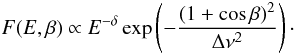 Mathematical equation: \begin{equation} F(E,\beta)\propto E^{-\delta}\exp\left({-\frac{(1+\cos\beta)^{2}}{\Delta\nu^{2}}}\right)\cdot \label{eq:F_E_beta} \end{equation}