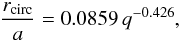 Mathematical equation: $$\frac{r_{\rm circ}}{a} = 0.0859\,q^{-0.426},$$