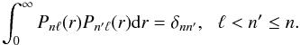 Mathematical equation: \begin{equation} \int^\infty_0 P_{n\ell}(r) P_{n'\ell}(r){\rm d}r=\delta_{nn'},\,\,\,\, \ell < n' \le n. \end{equation}