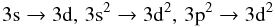 Mathematical equation: $$\rm 3s\rightarrow 3d,\, 3s^2\rightarrow 3d^2,\, 3p^2 \rightarrow 3d^2$$
