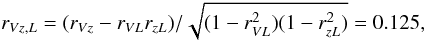 Mathematical equation: \begin{equation} r_{Vz,L}=(r_{Vz}-r_{VL}r_{zL})/\sqrt{(1-r_{VL}^2)(1-r_{zL}^2)}=0.125, \end{equation}