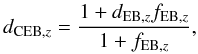 Mathematical equation: \begin{equation} d_{{\rm CEB},z} = \frac{1 + d_{{\rm EB},z} f_{{\rm EB},z}}{1+f_{{\rm EB},z}}, \end{equation}