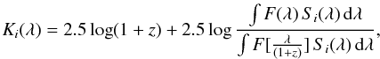 Mathematical equation: \begin{equation} K_i(\lambda)=2.5 \log (1+z)+ 2.5 \log \frac{\int F(\lambda) \, S_i(\lambda) \,{\rm d} \lambda}{\int F[\frac{\lambda}{(1+z)}]\, S_i(\lambda) \, {\rm d} \lambda}, \end{equation}