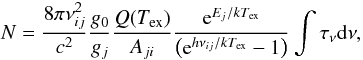 Mathematical equation: \begin{equation} N = \frac{8\pi\nu_{ij}^2}{c^2} \frac{g_0}{g_j} \frac{Q(T_\mathrm{ex})}{A_{ji}} \frac{{\rm e}^{E_j/kT_\mathrm{ex}}}{\left({\rm e}^{h\nu_{ij}/kT_\mathrm{ex}} - 1 \right)} \int \tau_{\nu} \mathrm{d}\nu , \end{equation}