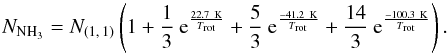 Mathematical equation: \begin{equation} \label{NH3total} N_\mathrm{NH_3}=N_{(1,\,1)} \left(1 + \frac{1}{3}\: {\rm e}^{\frac{22.7~\mathrm{K}}{T_\mathrm{rot}}} + \frac{5}{3}\: {\rm e}^{\frac{-41.2~\mathrm{K}}{T_\mathrm{rot}}} + \frac{14}{3}\: {\rm e}^{\frac{-100.3~\mathrm{K}}{T_\mathrm{rot}}} \right). \end{equation}
