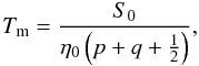 Mathematical equation: \begin{equation} \Tm = \frac{\sz}{\etaz \left(p+q+\frac{1}{2} \right)} , \label{tmmodeb} \end{equation}