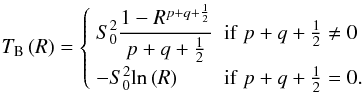 Mathematical equation: \begin{equation} \Tdr = \left\lbrace \begin{array}{ll} \dst\szsq \frac{1 - R^{p+q+\frac{1}{2}}}{p+q+\frac{1}{2}} & \mathrm{if}\ p+q+\frac{1}{2} \ne 0\\[1em] \dst-\szsq \mathrm{ln}\left(R\right) &\mathrm{if}\ p+q+\frac{1}{2} = 0. \end{array} \right. \label{defNd} \end{equation}