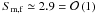 Mathematical equation: \hbox{$S_{\mathrm{m,f}} \simeq 2.9 = \mathcal{O}\left(1\right)$}