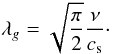 Mathematical equation: \begin{equation} \lambda_{g} = \sqrt{\frac{\pi}{2}} \frac{\nu}{\cs} \cdot \label{def_mfp} \end{equation}