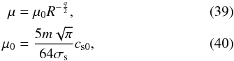 Mathematical equation: \begin{eqnarray} \mu& = &\mu_{0} R^{-\frac{q}{2}}, \label{genemu} \\ \mu_{0} & = & \frac{5m\sqrt{\pi}}{64 \sigma_{\mathrm{s}}} \csz, \label{genemuspheres} \end{eqnarray}