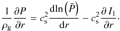 Mathematical equation: \appendix \setcounter{section}{2} \begin{equation} \frac{1}{\rhog} \frac{\partial P}{\partial r} = \cs^2 \frac{\mathrm{d} \mathrm{ln}\left(\bp \right)}{\mathrm{d} r} - \cs^{2} \frac{\partial \, I_{1}}{\partial r}\cdot \label{devgradp} \end{equation}