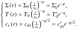 Mathematical equation: \appendix \setcounter{section}{2} \begin{equation} \left\lbrace \begin{array}{l} \Sigma \left( r \right) = \Sigmaz \left(\frac{r}{\Rz} \right)^{-p} = \Sigmap r^{-p},\\ T\left( r \right) = \Tze \left(\frac{r}{\Rz} \right)^{-q} = \Tp r^{-q} ,\\ \cs \left( r \right) = \csz \left(\frac{r}{\Rz} \right)^{-q/2} = \csp r^{-q/2}. \end{array} \right. \label{powerprofiles} \end{equation}