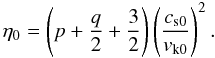 Mathematical equation: \appendix \setcounter{section}{3} \begin{equation} \etaz = \left(p + \frac{q}{2} + \frac{3}{2} \right)\left(\frac{\csz}{\vkz} \right)^{2} . \label{defetaz} \end{equation}