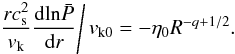 Mathematical equation: \appendix \setcounter{section}{3} \begin{equation} \left. \frac{r \cs ^{2}}{\vk} \frac{\mathrm{d} \mathrm{ln}\bp}{\mathrm{d} r} \right/ \vkz = -\etaz R^{-q+1/2} . \label{eqjustufyW77} \end{equation}