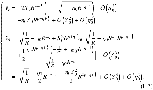 Mathematical equation: \appendix \setcounter{section}{6} \begin{equation} \left\lbrace \begin{array}{r@{\ }l} \dst \tvr = &\dst -2\sz R^{p-\frac{1}{2}} \left(1 - \sqrt{1 - \etaz R^{-q+1}} \right) + \mathcal{O}\left(\sz ^{2}\right)\\ = & \dst - \etaz \sz R^{p-q+\frac{1}{2}} + \mathcal{O}\left(\sz ^{2}\right) + \mathcal{O}\left(\etaz ^{2}\right),\\[2ex] \dst \tvtheta = & \dst \sqrtexpr + \szsq R^{p+\frac{3}{2}} \Big[\etaz \sqrtexpr R^{p-q-\frac{1}{2}}\\ \end{array} \right. \label{W77smallexprad} \end{equation}