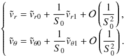 Mathematical equation: \appendix \setcounter{section}{6} \begin{equation} \left\lbrace \begin{array}{r@{\ }l} \dst \tvr = & \dst \tvrz + \frac{1}{\sz} \tvru + \mathcal{O}\left(\frac{1}{\sz^{2}}\right),\\ \dst \tvtheta = & \dst \tvthetaz + \frac{1}{\sz} \tvthetau + \mathcal{O}\left(\frac{1}{\sz^{2}}\right). \end{array} \right. \label{dvptW77large} \end{equation}