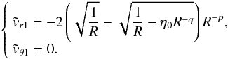Mathematical equation: \appendix \setcounter{section}{6} \begin{equation} \left\lbrace \begin{array}{l} \tvru = \dst -2\left(\sqrt{\frac{1}{R}} - \sqrtexpr \right)R^{-p},\\ \tvthetau = 0. \end{array} \right. \label{dvptW77largeu} \end{equation}