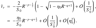 Mathematical equation: \appendix \setcounter{section}{6} \begin{eqnarray} \tvr & = & -\frac{2}{\sz} R^{-p-\frac{1}{2}} \left(1 - \sqrt{1 - \etaz R^{-q+1}} \right) + \mathcal{O}\left(\frac{1}{\szsq} \right),\\ \nonumber & = & - \frac{\etaz}{\sz} R^{-p-q+\frac{1}{2}} + \mathcal{O}\left(\frac{1}{\szsq} \right) + \mathcal{O}\left(\etaz ^{2} \right).\\ \nonumber \label{W77largeexprad} \end{eqnarray}