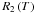 Mathematical equation: \hbox{$R_{2}\left(T\right)$}