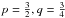 Mathematical equation: \hbox{$p=\frac{3}{2},q=\frac{3}{4}$}