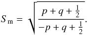 Mathematical equation: \appendix \setcounter{section}{7} \begin{equation} \sm = \sqrt{ \frac{p+q+\frac{1}{2}}{-p+q+\frac{1}{2}}}. \label{defsm} \end{equation}